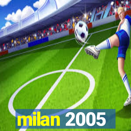 milan 2005